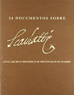 24 DOCUMENTOS SOBRE SCARLATTI EN EL ARCHIVO HISTORICO DE PROTOCOLOS DE MADRID | 9788445130650