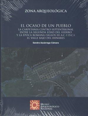 ZONA ARQUEOLOGICA 18: EL OCASO DE UN PUEBLO | 9788445135174 | MUSEO ARQUEOLOGICO REGIONAL