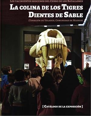 COLINA DE LOS TIGRES DIENTES DE SABLE, LA (CATALOGO DE LA EXPOSICION) | 9788445136928 | VARIOS AUTORES