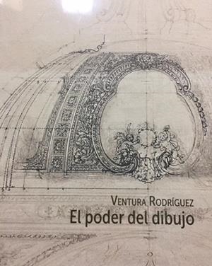 VENTURA RODRIGUEZ. EL PODER DEL DIBUJO | 9788445136997 | CONSEJERIA DE CULTURA, TURISMO, Y DEPORTES