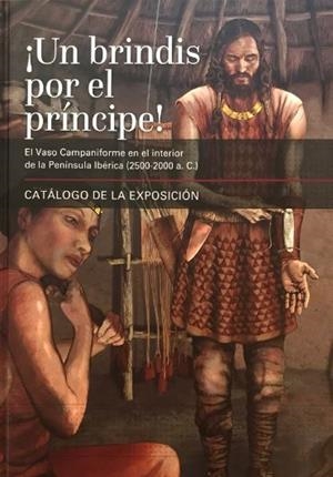 ¡UN BRINDIS POR EL PRINCIPE! - CATALOGO DE LA EXPOSICION | 9788445138113 | MUSEO ARQUEOLOGICO REGIONAL