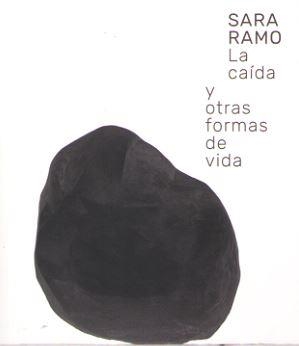 SARA RAMO. LA CAIDA Y OTRAS FORMAS DE VIDA | 9788445138120 | RAMO, SARA