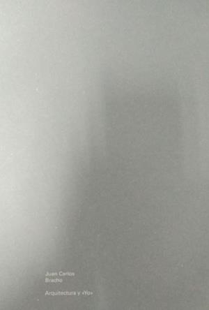 JUAN CARLOS BRACHO. ARQUITECTURA Y YO | 9788445138298 | BRACHO JIMENEZ, JUAN CARLOS