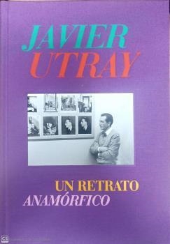 JAVIER UTRAY. UN RETRATO ANAMORFICO | 9788445139042 | NAVARRO HERRANZ, MARIANO