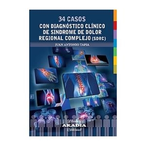 34 CASOS CON DIAGNOSTICO CLINICO DE SINDROME DE DOLOR REGIONAL COMPLEJO (SDRC) | 9789875704916 | TAPIA, JUAN ANTONIO