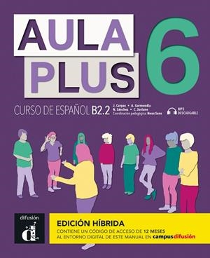 AULA PLUS 6 ED HIBRIDA LIBRO DEL ALUMNO | 9788419236227 | CORPAS, JAIME/GARMENDIA, AGUSTIN/SÁNCHEZ, NURIA/SORIANO, CARMEN