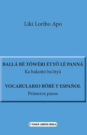 VOCABULARIO BÖBE Y ESPAÑOL. PRIMEROS PASOS | 9788418922381 | LORIBO APO, LIKI