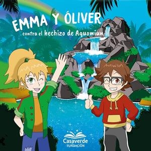 EMMA Y OLIVER CONTRA EL HECHIZO DE AQUOMIUN | 9788418975806 | FUNDACION CASAVERDE