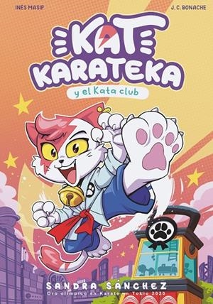 KAT KARATEKA 01. KAT KARATECA Y EL KATA CLUB | 9788448862381 | SÁNCHEZ, SANDRA / MASIP, INÉS / BONACHE, JUAN CARLOS