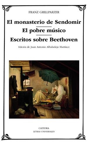 MONASTERIO DE SENDOMIR, EL / EL POBRE MÚSICO / ESCRITOS SOBRE BEETHOVEN | 9788437644738 | GRILLPARZER, FRANZ