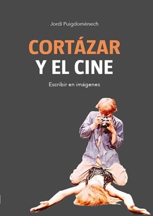 CORTAZAR Y EL CINE | 9788415448624 | PUIGDOMÈNECH, JORDI