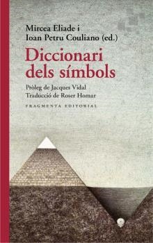 DICCIONARI DELS SÍMBOLS | 9788417796655 | ELIADE, MIRCEA