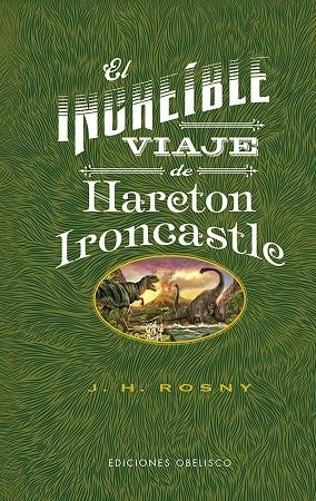 INCREIBLE VIAJE DE HARETON IRONCASTLE, EL | 9788491118497 | ROSNY, JOSEPH HENRY