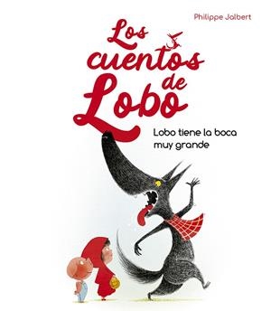 LOBO TIENE LA BOCA MUY GRANDE | 9788491455929 | JALBERT, PHILIPPE