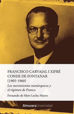 FRANCISCO CARVAJAL I XIFRÉ CONDE DE FONTANAR  (1905-1960) | 9788411312905 | MEER LECHA-MARZO, FERNANDO DE