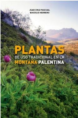 PLANTAS DE USO TRADICIONAL EN LA MONTAÑA PALENTINA | 9788494330872 | CRUZ PASCUAL, JUAN