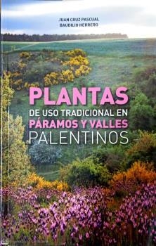 PLANTAS DE USO TRADICIONAL EN PARAMOS Y VALLES PALENTINOS | 9788412395013 | CRUZ PASCUAL, JUAN