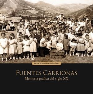 FUENTES CARRIONAS | 9788493872717 | FERNÁNDEZ DÍAZ, VÍCTOR MANUEL