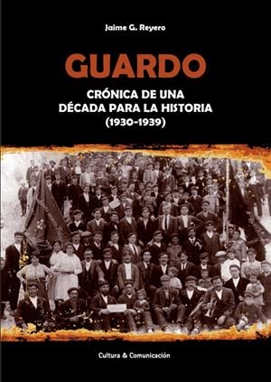 GUARDO : CRÓNICA DE UNA DÉCADA PARA LA HISTORIA | 9788461279746 | REYERO, JAIME G.
