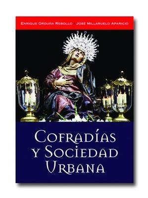 COFRADIAS Y SOCIEDAD URBANA | 9788495823281 | ORDUÑA REBOLLO / MILLARUELO APARICIO