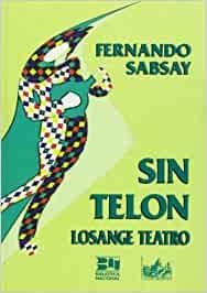 SIN TELON  LOSANGE TEATRO | 9789875070271 | SABSAY, FERNANDO