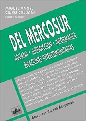 DEL MERCOSUR ADUANA-JURISDICCIÓN-INFORMATICA | 9789875070530 | CIURO CALDANI, MIGUEL ANGEL