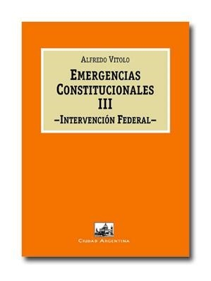 EMERGENCIAS CONSTITUCIONALES 3 INTERVENCION FEDERAL | 9788493437466 | VITOLO, ALFREDO
