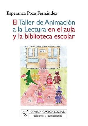 TALLER DE ANIMACIÓN A LA LECTURA EN EL AULA Y LA BIBLIOTECA ESCOLAR, EL | 9788496082663 | POZO FERNÁNDEZ, ESPERANZA