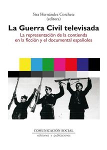GUERRA CIVIL TELEVISADA, LA | 9788415544203 | HERNÁNDEZ CORCHET, SIRA