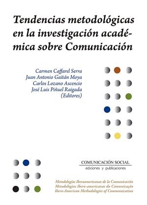 TENDENCIAS METODOLÓGICAS EN LA INVESTIGACIÓN ACADÉMICA SOBRE COMUNICACIÓN | 9788415544692 | PIÑUEL RAIGADA, JOSÉ LUIS