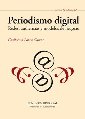 PERIODISMO DIGITAL | 9788415544937 | LOPEZ GARCIA, GUILLERMO