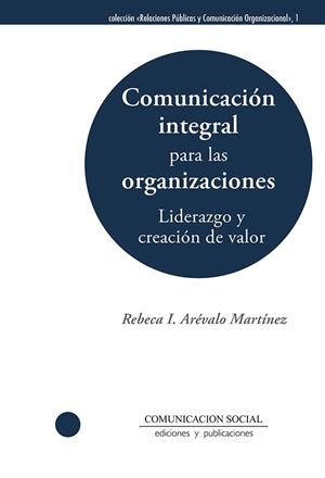 COMUNICACION INTEGRAL PARA LAS ORGANIZACIONES | 9788417600143 | AREVALO MARTINEZ, REBECA I.