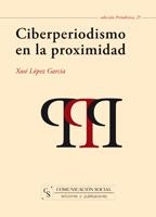 CIBERPERIODISMO EN LA PROXIMIDAD | 9788496082724 | LÓPEZ GARCÍA, XOSÉ