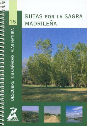 DESCUBRE TUS CAÑADAS 15. RUTAS POR LA SAGRA MADRILEÑA | 9788445128091 | AREA DE VIAS PECUARIAS DE MEDIO AMBIENTE