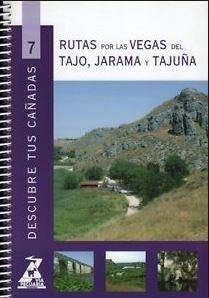 DESCUBRE TUS CAÑADAS 07. RUTAS POR LAS VEGAS DEL TAJO, JARAMA Y TAJUÑA | 9788445118238 | D. G. DE AGRICULTURA Y DESARROLLO RURAL