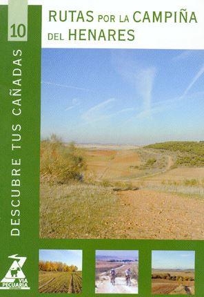 DESCUBRE TUS CAÑADAS 10. RUTAS POR LA CAMPIÑA DEL HENARES | 9788445124093 | D. G. DE AGRICULTURA Y DESARROLLO RURAL