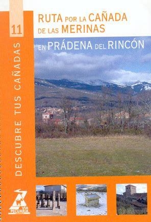 DESCUBRE TUS CAÑADAS 11. RUTAS POR LA CAÑADA DE LAS MERINAS EN PRADENA DEL RINCON | 9788445124086 | D. G. DE AGRICULTURA Y DESARROLLO RURAL
