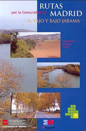 RUTAS POR LA COMUNIDAD DE MADRID 6. TAJO Y BAJO JARAMA | 9788445129654 | D. G. DE URBANISMO Y ESTRATEGIA TERRITORIAL