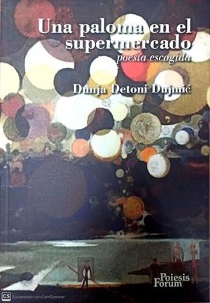 PALOMA EN EL SUPERMERCADO, UNA. POESIA ESCOGIDA | 9788496002371 | DETONI DUJMIC, DUNJA