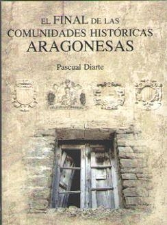 FINAL DE LAS COMUNIDADES HISTORICAS ARAGONESAS, EL | 9788494755811 | DIARTE, PASCUAL