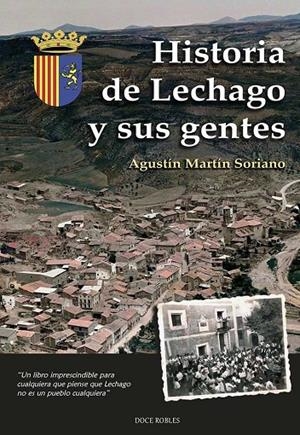 HISTORIA DE LECHAGO Y SUS GENTES | 9788494420382 | MARTIN SORIANO, AGUSTIN