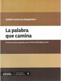 PALABRA QUE CAMINA, LA | 9789978551370 | CONTRERAS BASPINEIRO, ADALID