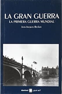 GRAN GUERRA, LA. PRIMERA GUERRA MUNDIAL | 9788493551568 | BECKER, JEAN-JACQUES