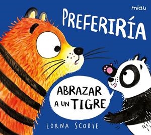 PREFERIRÍA ABRAZAR A UN TIGRE | 9788418609145 | SCOBIE, LORNA
