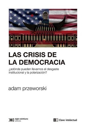 CRISIS DE LA DEMOCRACIA, LAS | 9788412533675 | PRZEWORSKI, ADAM