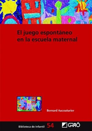 JUEGO ESPONTÁNEO EN LA ESCUELA MATERNAL, EL | 9788419416032 | AUCOUTURIER, BERNARD