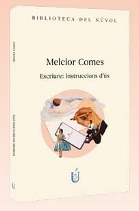 ESCRIURE : INSTRUCCIONS D'ÚS | 9788417455460 | COMES, MELCIOR