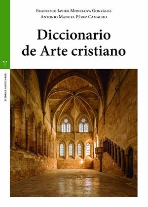 DICCIONARIO DE ARTE CRISTIANO | 9788418932007 | MONCLOVA GONZÁLEZ, FRANCISCO JAVIER / PÉREZ CAMACHO, ANTONIO MANUEL