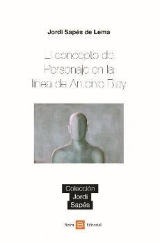 CONCEPTO DE PERSONAJE EN LA LINEA ANTONIO BLAY | 9788415218708 | SAPEZ DE LEMA, JORDI