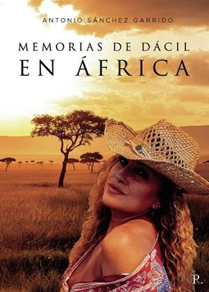 MEMORIAS DE DÁCIL EN ÁFRICA | 9788419429599 | SÁNCHEZ GARRIDO, ANTONIO